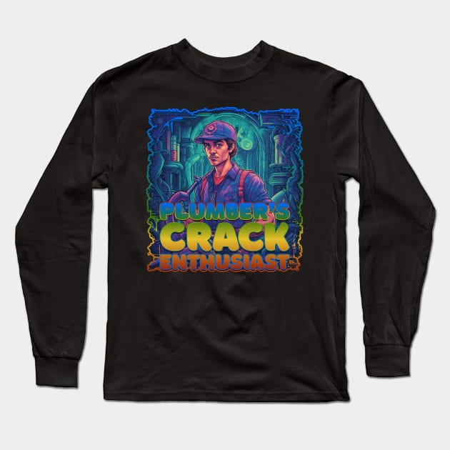 Plumber's Crack Enthusiast Plumber Design Long Sleeve T-Shirt by DanielLiamGill